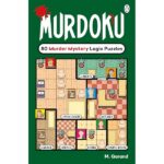 Murdoku: 80 Murder Mystery Logic Puzzles | A Full-Colour Puzzle Book with Sudoku-Inspired Logic, Detective Challenges & Crime-Solving Fun