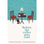 Before the Coffee Gets Cold: The cosy million-copy sensation from Japan: 1