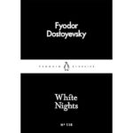 White Nights by Fyodor Dostoyevsky: A Timeless Story of Love, Longing & Solitude | Classic Fiction, Russian Literature, Romantic Novella | Penguin Little Black Classics